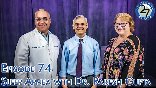 Episode 74: Sleep Apnea with Dr. Rakesh Gupta